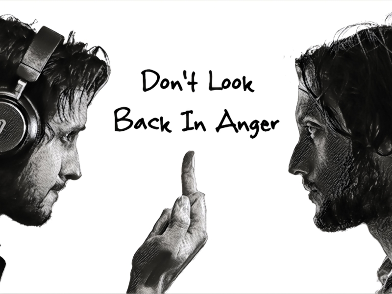 Don’t Look Back In Anger